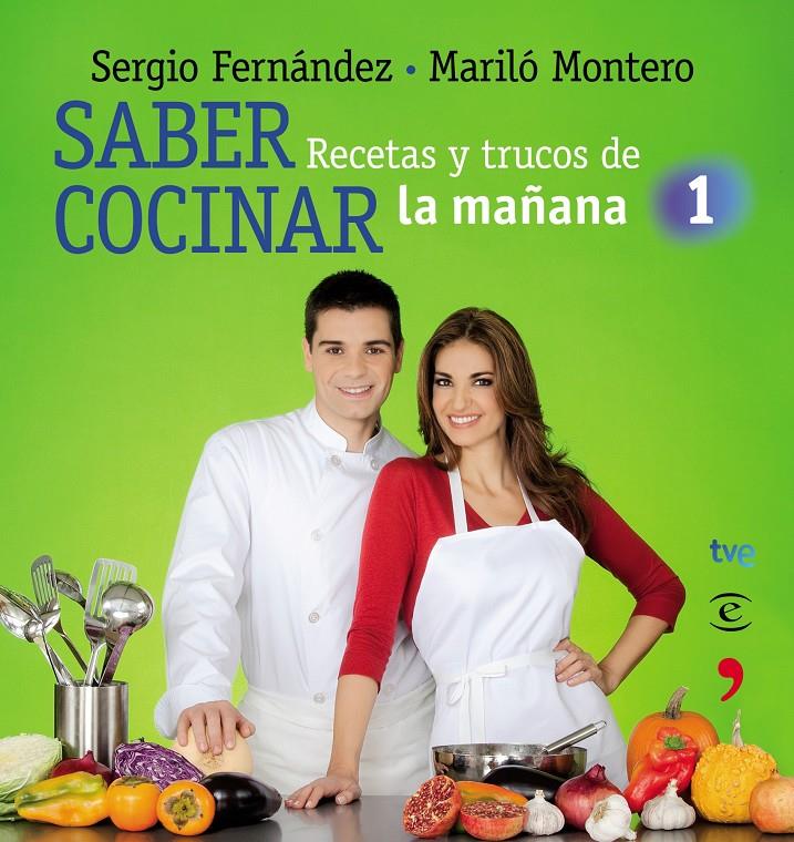 SABER COCINAR: RECETAS Y TRUCOS DE LA MAÑANA DE LA 1 | 9788467036091 | FERNANDEZ, SERGIO Y MONTERO, MARILO | Llibreria Online de Tremp