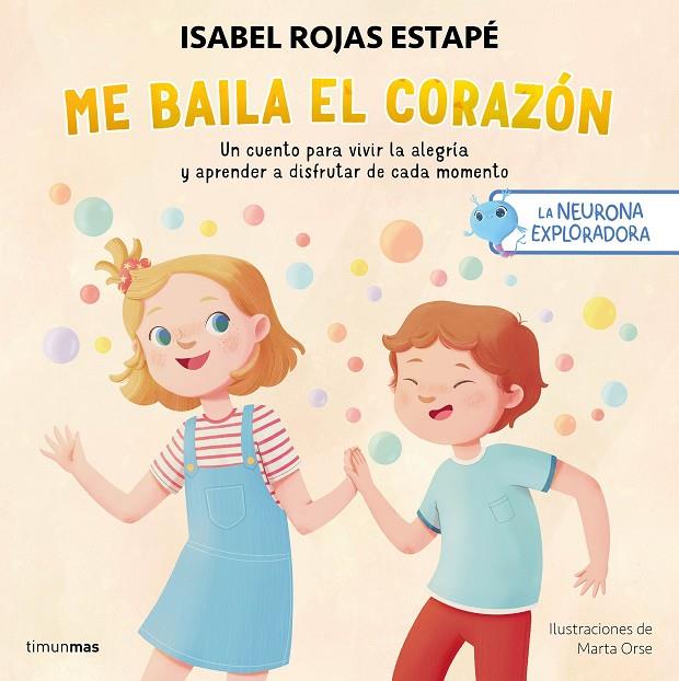 LA NEURONA EXPLORADORA. ME BAILA EL CORAZÓN | 9788408295235 | ROJAS ESTAPÉ, ISABEL/ORSE, MARTA | Llibreria Online de Tremp