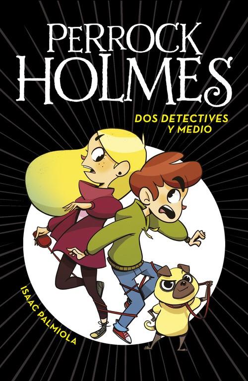 DOS DETECTIVES Y MEDIO (SERIE PERROCK HOLMES 1) | 9788490436158 | PALMIOLA,ISAAC | Llibreria Online de Tremp