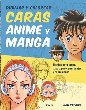 DIBUJAR Y COLOREAR CARAS ANIME Y MANGA | 9789463597999 | YAZAWA, NAO | Llibreria Online de Tremp