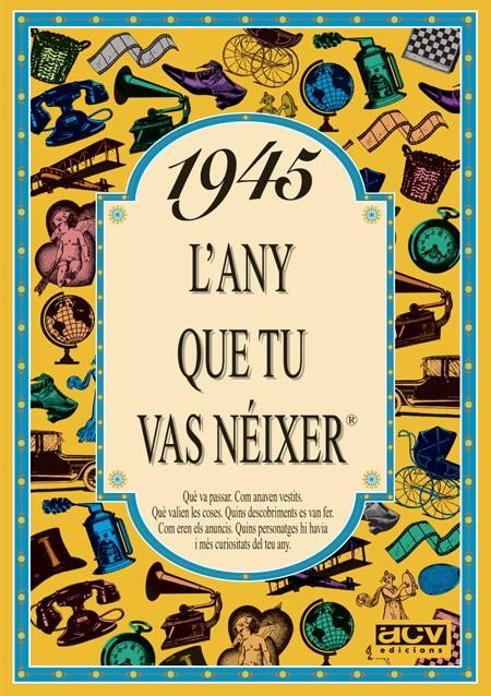 1945 : L'ANY QUE TU VAS NEIXER | 9788488907301 | COLLADO BASCOMPTE, ROSA | Llibreria Online de Tremp