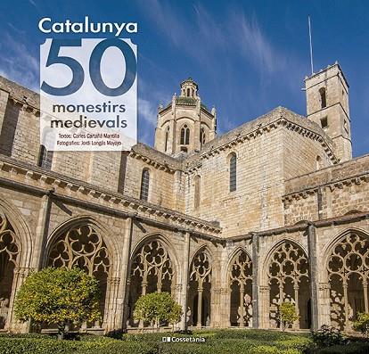 CATALUNYA: 50 MONESTIRS MEDIEVALS | 9788413564418 | CARTAÑÁ MANTILLA, CARLES | Llibreria Online de Tremp