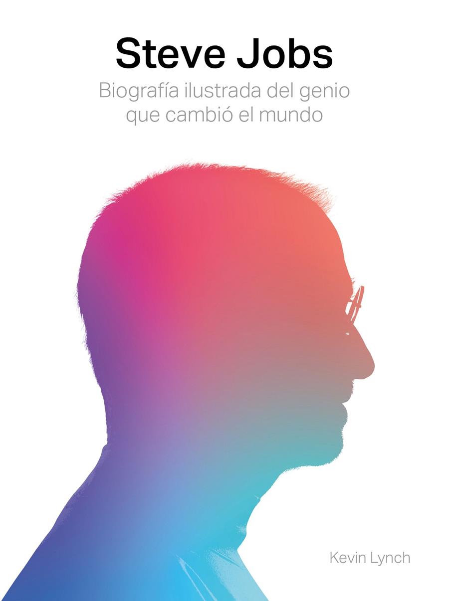 STEVE JOBS. BIOGRAFÍA ILUSTRADA DEL GENIO QUE CAMBIÓ EL MUNDO | 9788417560003 | LYNCH, KEVIN | Llibreria Online de Tremp