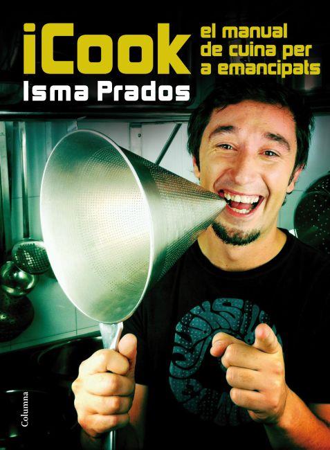 ICOOK. EL MANUAL DE CUINA PER A EMANCIPATS | 9788466415071 | PRADOS, ISMA | Llibreria Online de Tremp