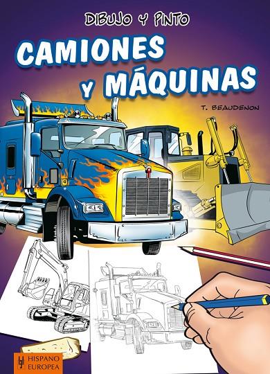 DIBUJO Y PINTO CAMIONES Y MAQUINAS | 9788425520457 | BEAUDENON, T | Llibreria Online de Tremp