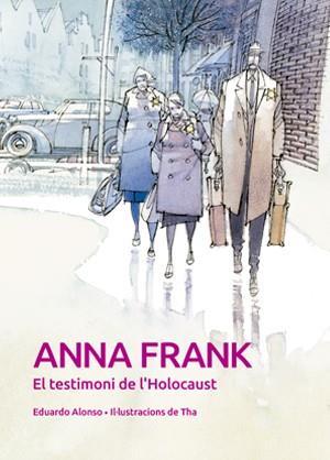 ANNA FRANK. EL TESTIMONI DE L'HOLOCAUST | 9788468259918 | ANTON GARCIA, FRANCESC/ALONSO GONZALEZ, EDUARDO/THARRATS PASCUAL, AUGUST | Llibreria Online de Tremp