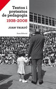 TEXTOS I PRETEXTOS DE PEDAGOGIA 1938-2008 | 9788497663540 | TRIADU, JOAN | Llibreria Online de Tremp