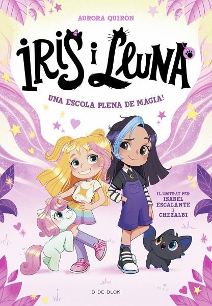 IRIS I LLUNA: CUIDADORES D'ANIMALETS MÀGICS 1 - UNA ESCOLA PLENA DE MÀGIA! | 9788410269262 | QUIRÓN, AURORA | Llibreria Online de Tremp