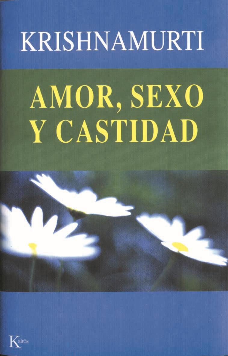 AMOR, SEXO Y CASTIDAD | 9788472455139 | KRISHNAMURTI | Llibreria Online de Tremp