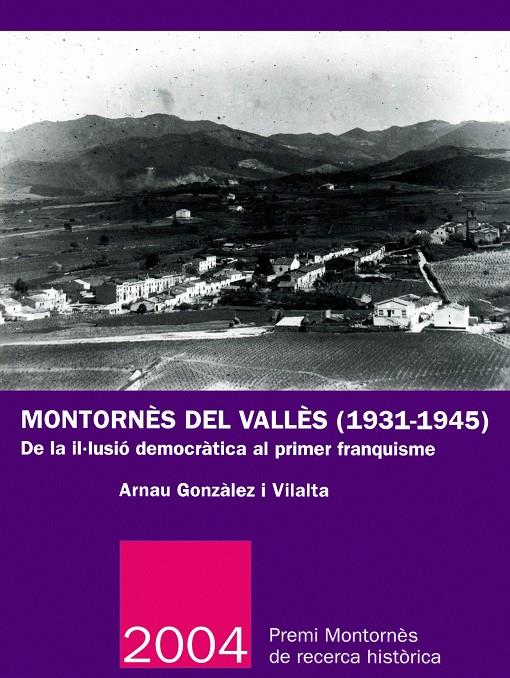 MONTORNES DEL VALLES (1931-1945) : DE LA IL·LUSIO DEMOCRATIC | 9788484159544 | GONZALEZ I VILALTA, ARNAU | Llibreria Online de Tremp