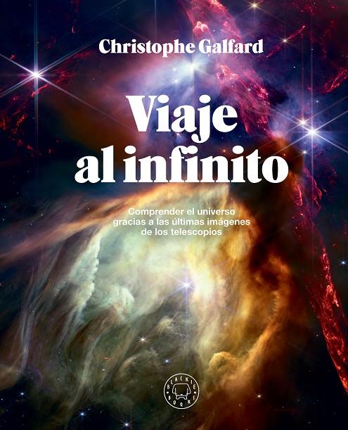 VIAJE AL INFINITO (EDICIÓN GRAN FORMATO A TODO COLOR) | 9788410025172 | GALFARD, CHRISTOPHE | Llibreria Online de Tremp