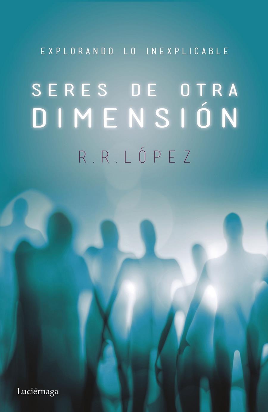 SERES DE OTRA DIMENSIÓN | 9788416694525 | R. R. LÓPEZ | Llibreria Online de Tremp