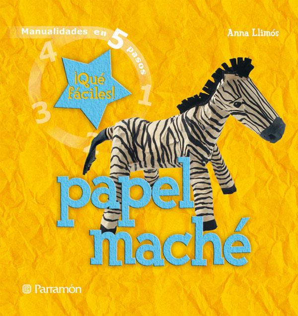 MANUALIDADES EN 5 PASOS DE PAPEL MACHE | 9788434228948 | Llibreria Online de Tremp