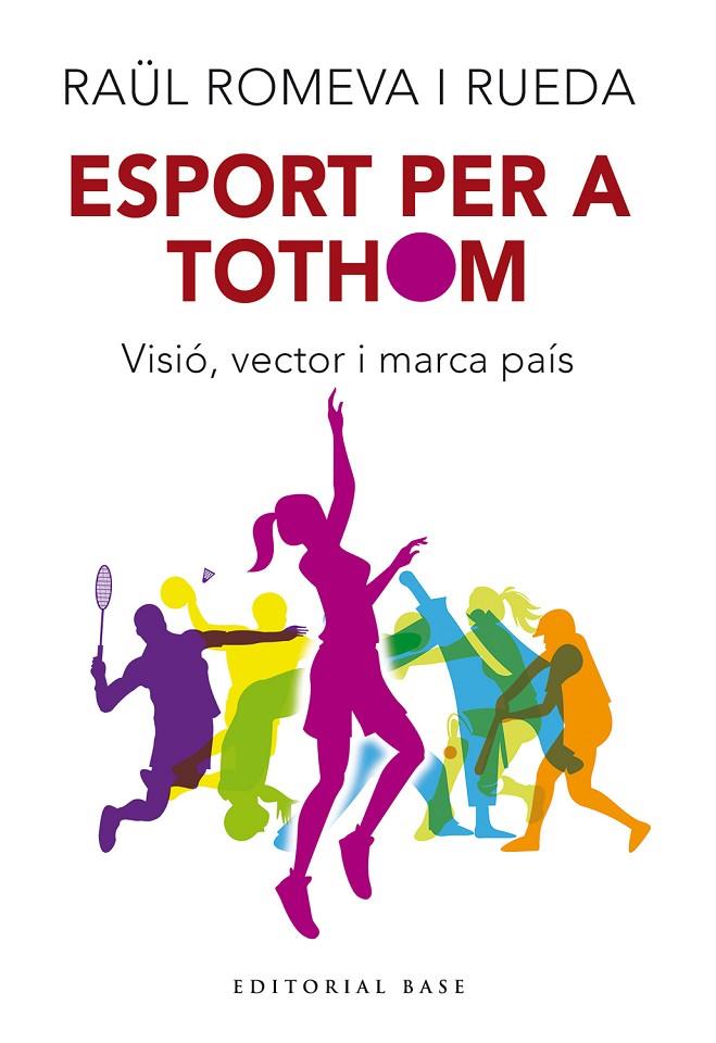 ESPORT PER A TOTHOM. VISIÓ, VECTOR I MARCA DE PAÍS | 9788410131712 | ROMEVA I RUEDA, RAÜL | Llibreria Online de Tremp