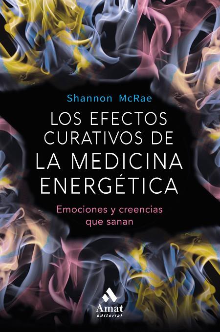 LOS EFECTOS CURATIVOS DE LA MEDICINA ENERGETICA | 9788497359689 | MCRAE, SHANNON | Llibreria Online de Tremp