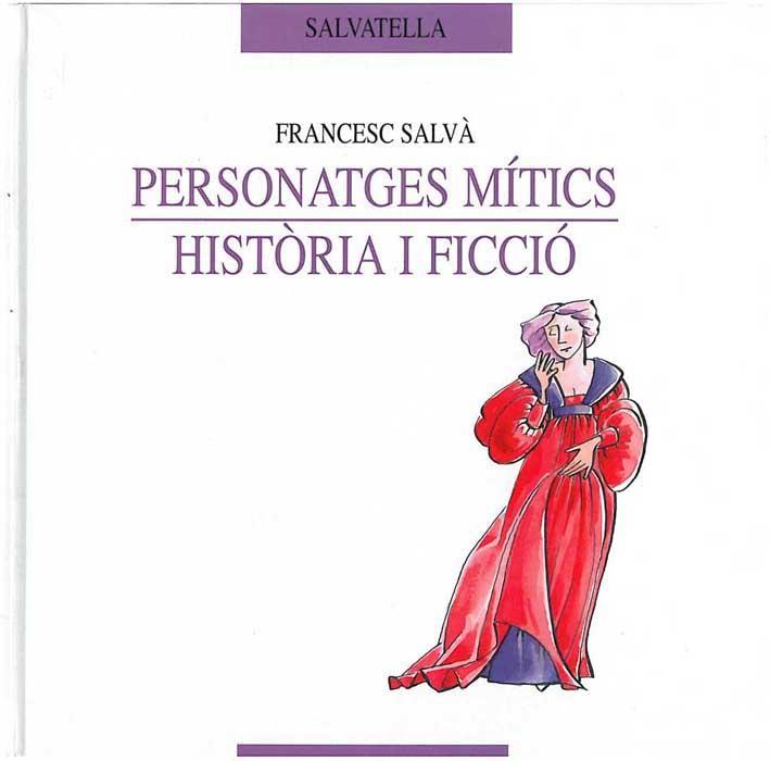 PERSONATGES MITICS. HISTORIA I FICCIO | 9788484121695 | SALVA, FRANCESC | Llibreria Online de Tremp