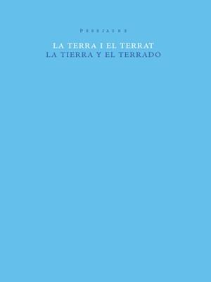 TERRA I EL TERRAT, LA = LA TIERRA Y EL TERRADO | 9788493592165 | PEREJAUME (1957- )