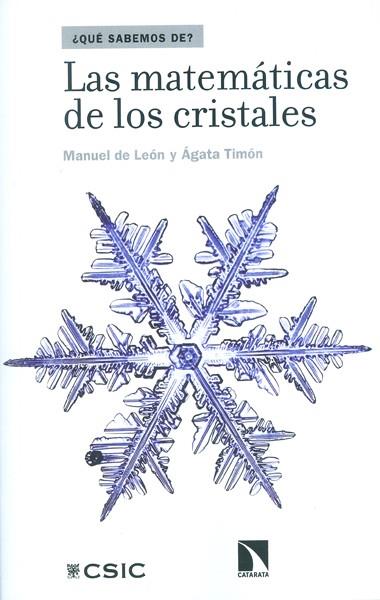 LAS MATEMÁTICAS DE LOS CRISTALES | 9788400099831 | DE LEÓN RODRÍGUEZ, MANUEL/TIMÓN GARCÍA-LONGORIA, ÁGATA | Llibreria Online de Tremp