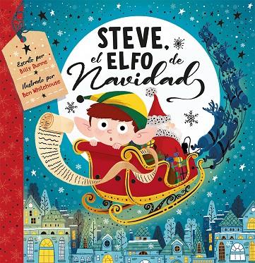 STEVE, EL ELFO DE NAVIDAD | 9788491457718 | DUNNE, BILLY/WHITEHOUSE, BEN | Llibreria Online de Tremp