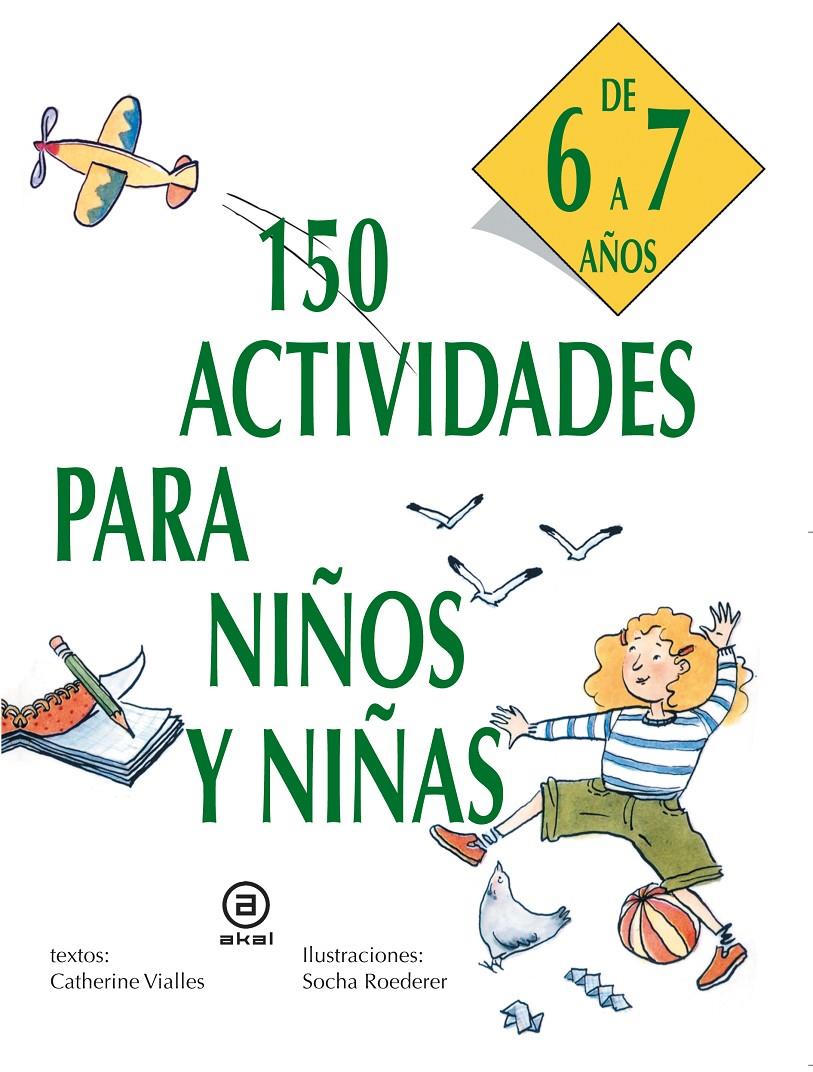 150 ACTIVIDADES PARA NIÑOS Y NIÑAS DE 6 A 7 AÑOS | 9788446011439 | VIALLES, CATHERINE