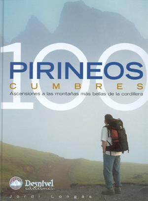 PIRINEOS 100 CUMBRES : ASCENCIONES A LAS MONTAÑAS MAS BELLAS | 9788496192164 | LONGAS, JORDI | Llibreria Online de Tremp