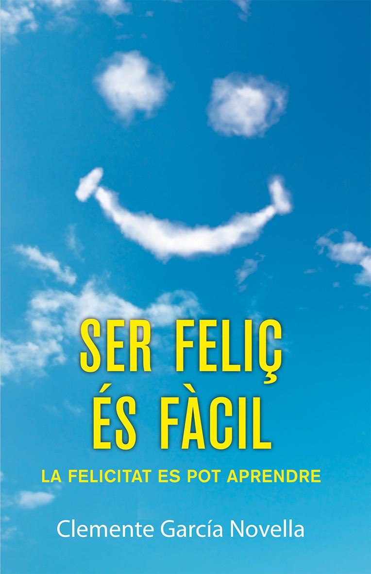 SER FELIÇ ÉS FÀCIL | 9788490261989 | GARCÍA NOVELLA, CLEMENTE | Llibreria Online de Tremp