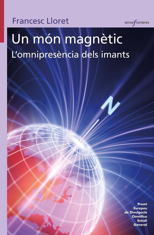 UN MÓN MAGNÈTIC. L'OMNIPRESÈNCIA DELS IMANTS | 9788413586328 | FRANCESC LLORET | Llibreria Online de Tremp