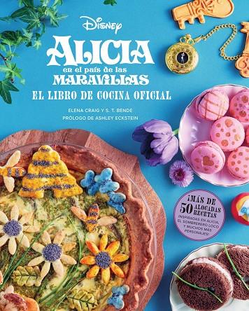 ALICIA EN EL PAIS DE LAS MARAVILLAS: EL LIBRO DE COCINA OFICIAL | 9788467968224 | CRAIG, ELENA/BENDE, S. T. | Llibreria Online de Tremp