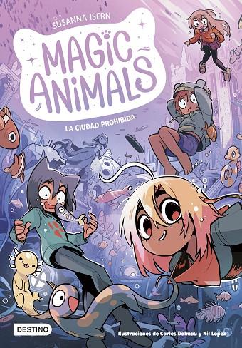 MAGIC ANIMALS 9. LA CIUDAD PROHIBIDA | 9788408297895 | ISERN, SUSANNA/DALMAU, CARLES/LÓPEZ, NIL | Llibreria Online de Tremp