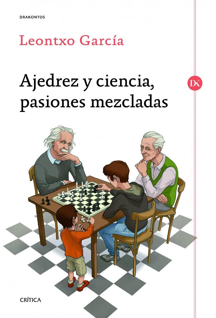 AJEDREZ Y CIENCIA, PASIONES MEZCLADAS | 9788498925524 | GARCÍA OLASAGASTI, LEONTXO