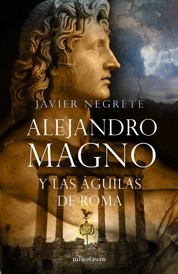 ALEJANDRO MAGNO Y LAS AGUILAS DE ROMA | 9788445076484 | NEGRETE, JAVIER | Llibreria Online de Tremp