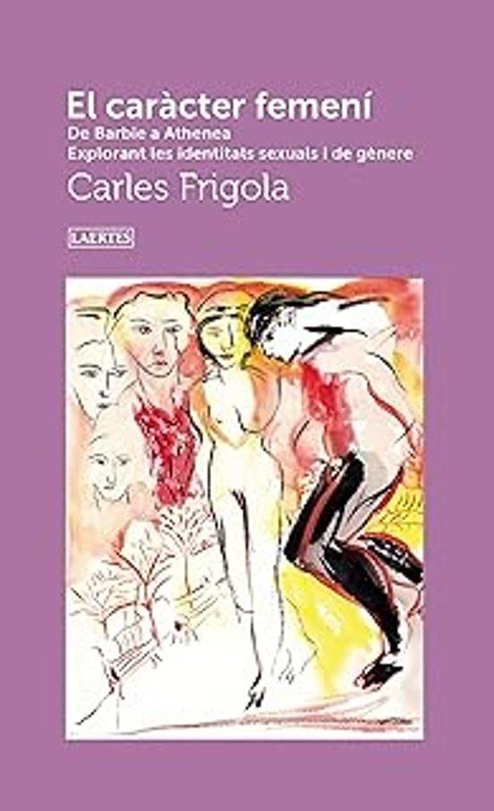 EL CARÀCTER FEMENÍ | 9788419676528 | FRIGOLA, CARLES | Llibreria Online de Tremp