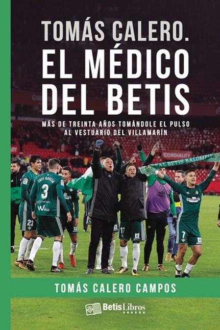 TOMÁS CALERO. EL MÉDICO DEL BETIS | 9788417416683 | TOMAS CALERO CAMPOS | Llibreria Online de Tremp