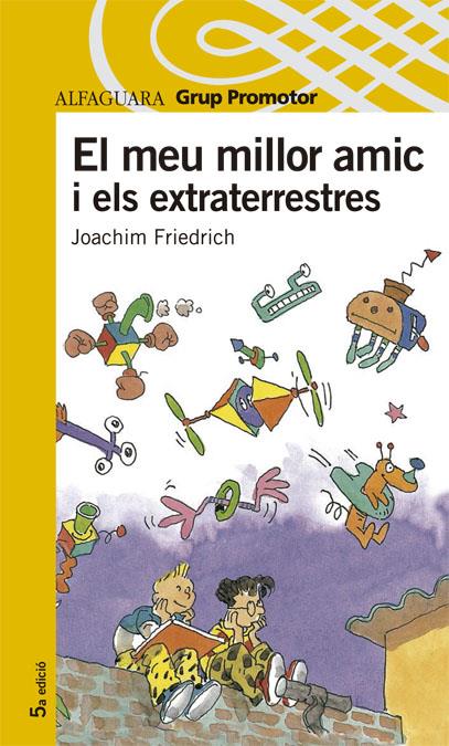 MEU MILLOR AMIC I ELS EXTRATERRESTRES, EL | 9788484351429 | FRIEDRICH, JOACHIM | Llibreria Online de Tremp