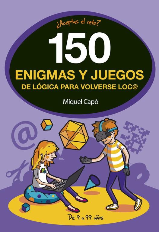 150 ENIGMAS Y JUEGOS DE LÓGICA PARA VOLVERSE LOCO | 9788490438510 | MIQUEL CAPÓ | Llibreria Online de Tremp