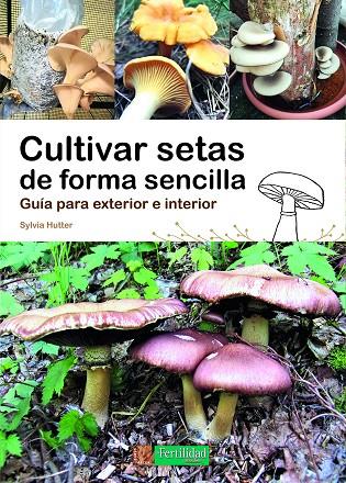 CULTIVAR SETAS DE FORMA SENCILLA | 9788412587524 | HUTTER, SYLVIA | Llibreria Online de Tremp