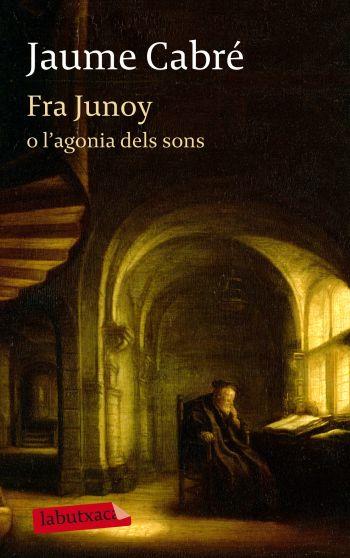 FRA JUNOY O L'AGONIA DELS SONS | 9788499303482 | CABRÉ, JAUME | Llibreria Online de Tremp