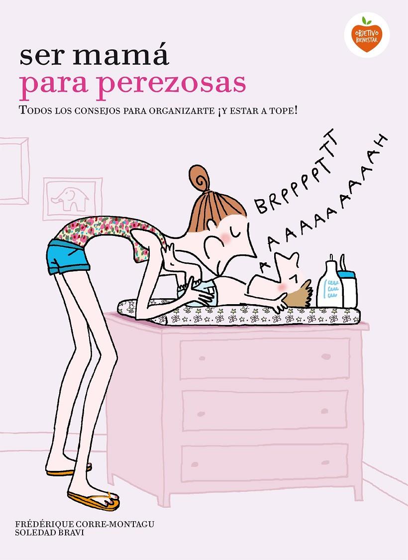 SER MAMÁ PARA PEREZOSAS | 9788416177929 | FRÉDÉRIQUE CORRE MONTAGU/SOLEDAD BRAVI | Llibreria Online de Tremp