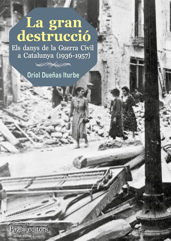 LA GRAN DESTRUCCIÓ | 9788499757193 | DUEÑAS ITURBE, ORIOL