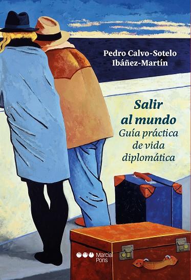 SALIR AL MUNDO | 9788419892218 | CALVO-SOTELO IBÁÑEZ-MARTÍN, PEDRO