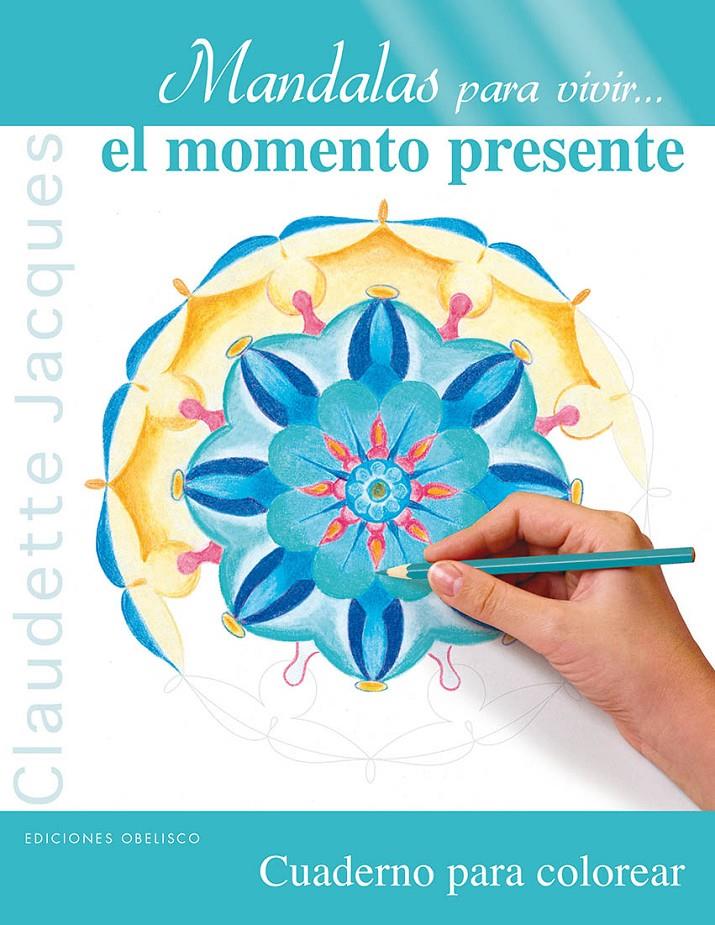 MANDALAS PARA VIVIR-- EL MOMENTO PRESENTE | 9788497779906 | JACQUES, CLAUDETTE | Llibreria Online de Tremp