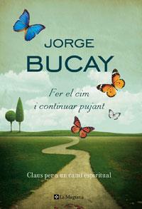 FER EL CIM I CONTINUAR PUJANT. CLAUS PER A UN CAMI ESPIRITUA | 9788474107470 | BUCAY, JORGE | Llibreria Online de Tremp