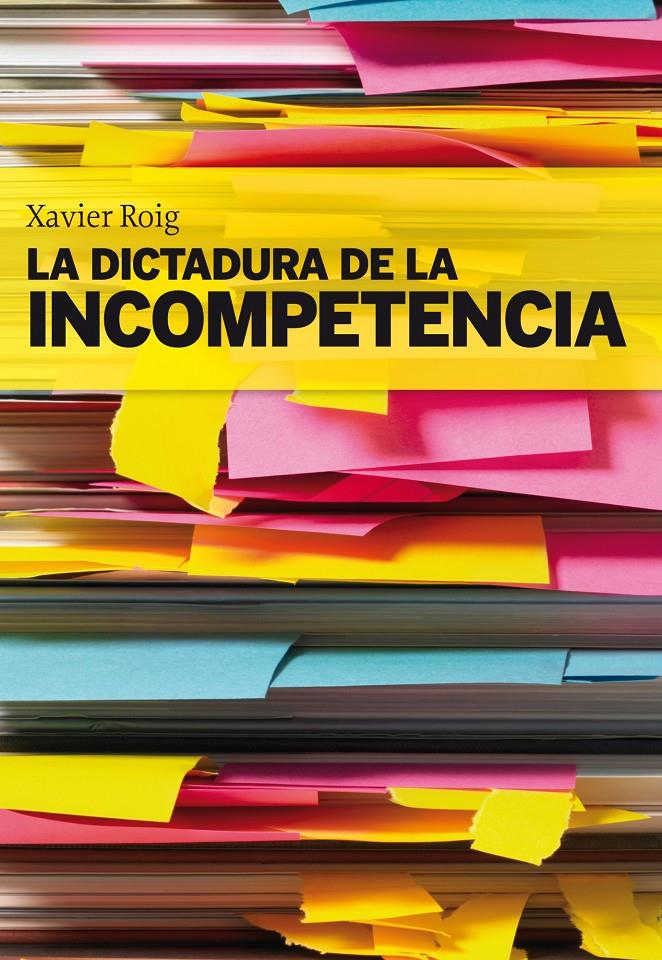 DICTADURA DE LA INCOMPETENCIA, LA | 9788498750553 | ROIG, XAVIER | Llibreria Online de Tremp