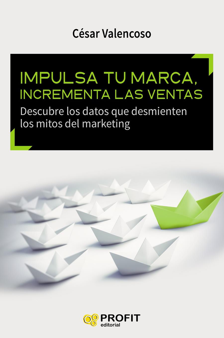 IMPULSA TU MARCA, INCREMENTA LAS VENTAS | 9788416583393 | VALENCOSO GILABERT, CÉSAR | Llibreria Online de Tremp