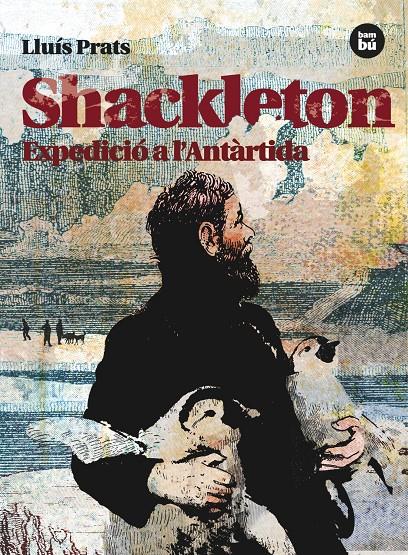 SHACKLETON. EXPEDICIO A L'ANTARTIDA | 9788483431535 | PRATS, LLUIS | Llibreria Online de Tremp