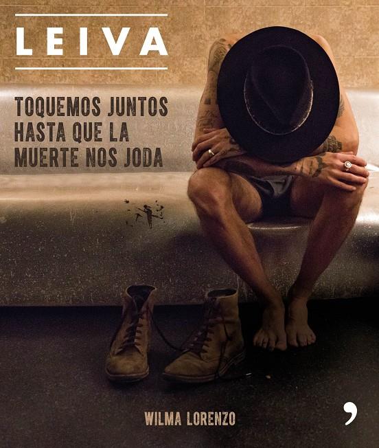 LEIVA. TOQUEMOS JUNTOS HASTA QUE LA MUERTE NOS JODA | 9788499986470 | LORENZO, WILMA | Llibreria Online de Tremp