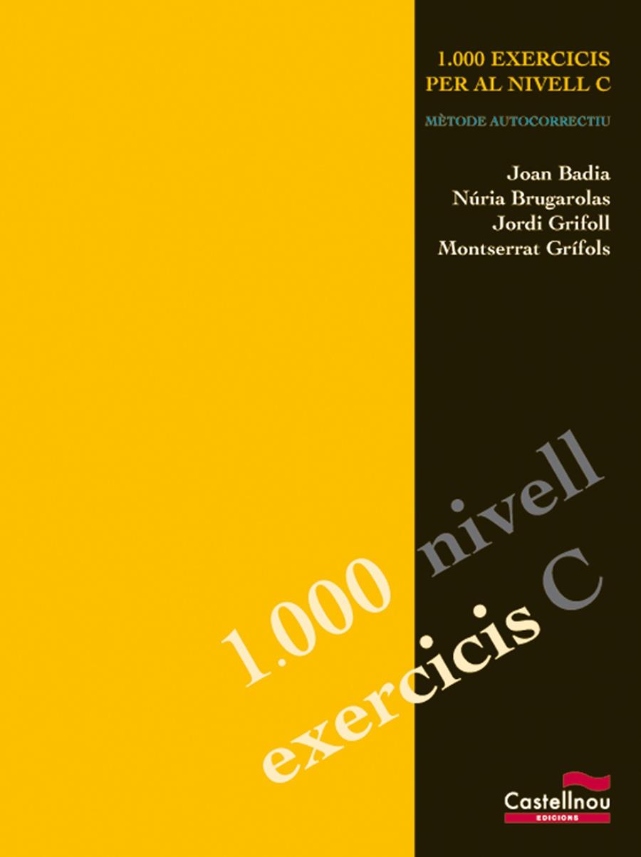 1000 EXERCICIS PER AL NIVELL C. METODE AUTOCORRECTIU | 9788482876801 | BADIA PUJOL, JOAN/BRUGAROLAS CAMPS, NÚRIA/GRIFOLL ÀVILA, JORDI/GR¡FOLS GRAS, MONTSERRAT | Llibreria Online de Tremp