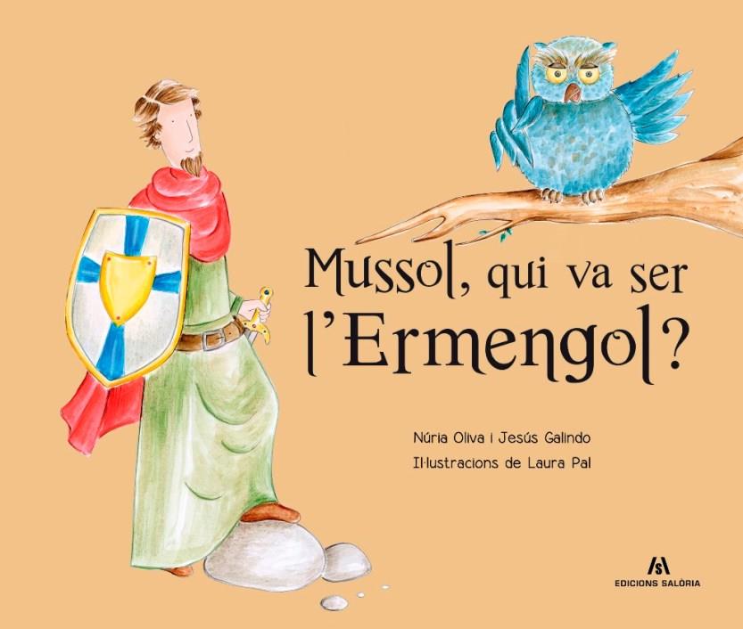 MUSSOL, QUI VA SER L'ERMENGOL? | 9788494049774 | OLIVA, NURIA; GALINDO, JESUS