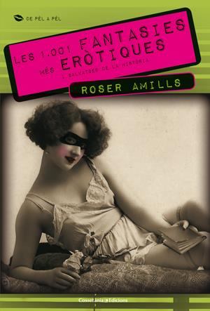 1.001 FANTASTIQUES MES EROTIQUES I SALVATGES DE LA HISTORIA | 9788415456254 | AMILLS, ROSER | Llibreria Online de Tremp