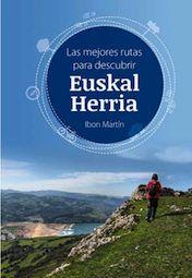 LAS MEJORES RUTAS PARA DESCUBRIR EUSKAL HERRIA | 9788494629730 | MARTIN ALVAREZ, IBON | Llibreria Online de Tremp